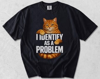 I Identify As A Problem Funny Orange Cat Pet Tee T-Shirt PNG
