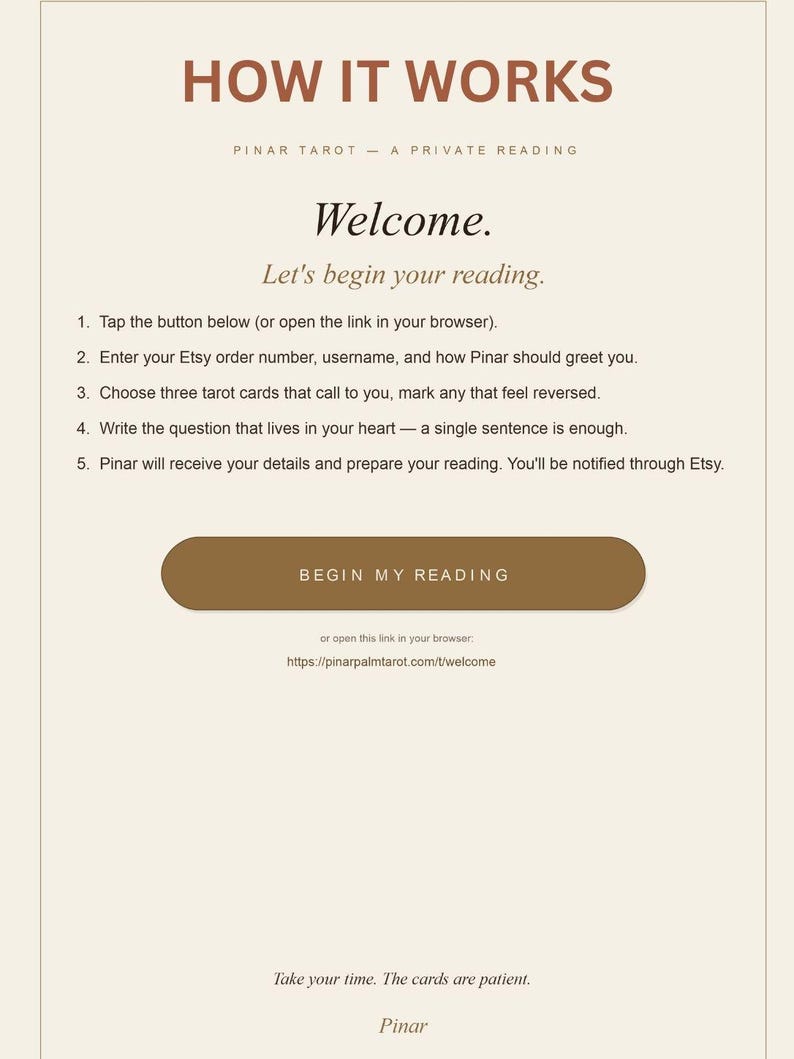 May include: A digital instruction card for a tarot reading service titled HOW IT WORKS PINAR TAROT. It lists five steps for a private reading, features a brown button labeled BEGIN MY READING, and includes a URL and the closing text Take your time.