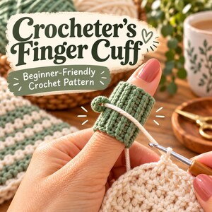 May include: A sage green ribbed crochet finger cuff worn on a thumb, featuring a small circular guide for yarn tension. The image includes text that reads Crocheter's Finger Cuff and Beginner-Friendly Crochet Pattern with a small heart icon.