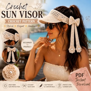May include: A beige crochet sun visor featuring a wide brim, a decorative bow on the side, and long hanging ribbons finished with flower-shaped accents and central pearls. The text reads Crochet SUN VISOR, CROCHET PATTERN, BEGINNER FRIENDLY, and PDF Instant Download.