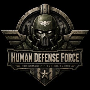 May include: A circular emblem featuring a soldier in a green helmet with a skull insignia, flanked by wings. The text reads HUMAN DEFENSE FORCE and FOR HUMANITY FOR THE FUTURE, with a central star at the bottom against a dark background.