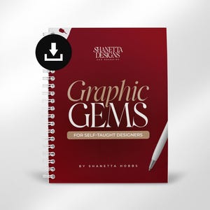 May include: A spiral-bound notebook with a deep red cover featuring the white text "Graphic GEMS" and "FOR SELF-TAUGHT DESIGNERS" in a tan box. The cover includes the branding "SHANETTA DESIGNS" and "BY SHANETTA HOBBS" with a white pen.