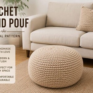 May include: A round beige crochet pouf with a textured knit pattern. The image includes the text CROCHET ROUND POUF ORIGINAL PATTERN, along with a list of features: HANDMADE WITH LOVE, MODERN & STYLISH, PERFECT FOR ANY SPACE, and COMFORTABLE & DURABLE.