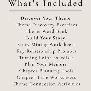 Puede incluir: Un documento informativo beige titulado What's Included, que enumera los componentes de planificaci&oacute;n de memorias: Discover Your Theme, Theme Discovery Exercises, Theme Word Bank, Build Your Story, Story Mining Worksheets, Key Relationship Prompts, Turning Point Exercises, Plan Your Memoir, Chapter Planning Tools, Chapter Title Worksheets, Theme Connection Activities y 48 Pages of Guided Memoir Planning.