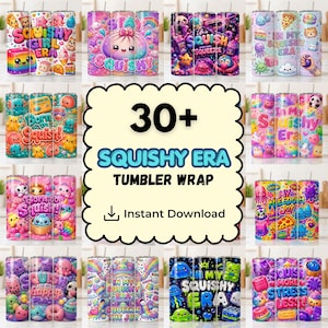 May include: A collection of twelve cylindrical tumblers featuring colorful, cartoon-style graphics of various squishy toys, food items, and animals. The designs include text such as Squishy Girl Era, Born to Squish, and In My Squishy Era, with a central sign reading 30+ Squishy Era Tumbler Wrap Instant Download.