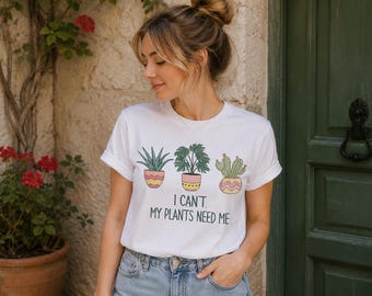 I Cant My Plants Need Me, Funny Plant Lover T Shirt, Houseplant Graphic Tee, Plant Parent Gift, Botanical Plant Mom Shirt, Gardener Shirt