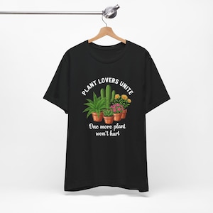 One More Plant, Funny Plant T Shirt, Funny Botianical T Shirt, Gift for Plant Mom, Crazy Plant Lady Tee, Houseplant Addict Top image 3