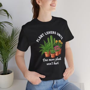 One More Plant, Funny Plant T Shirt, Funny Botianical T Shirt, Gift for Plant Mom, Crazy Plant Lady Tee, Houseplant Addict Top image 8