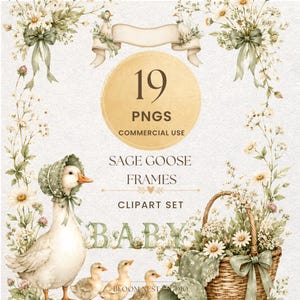 May include: A digital clipart set featuring 19 PNG files with sage green goose and floral themes. The image displays a goose wearing a bonnet, a woven basket, and floral arrangements with ribbons. Text includes 19 PNGS, COMMERCIAL USE, SAGE GOOSE FRAMES, CLIPART SET, and BABY.