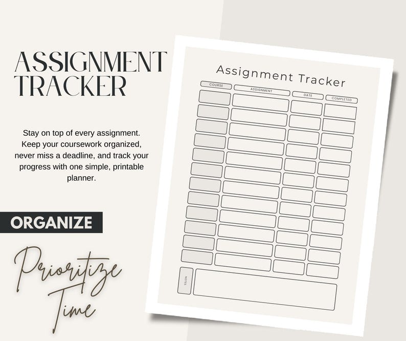May include: A printable assignment tracker planner page with a grid layout featuring columns for course, assignment, date, and completed status. The text reads ASSIGNMENT TRACKER, Stay on top of every assignment, ORGANIZE, and Prioritize Time.