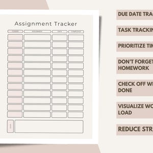 May include: A beige assignment tracker printable sheet with a grid layout featuring columns for course, assignment, date, and completed status. The header reads Assignment Tracker. To the right are text boxes with labels like Due Date Tracker.