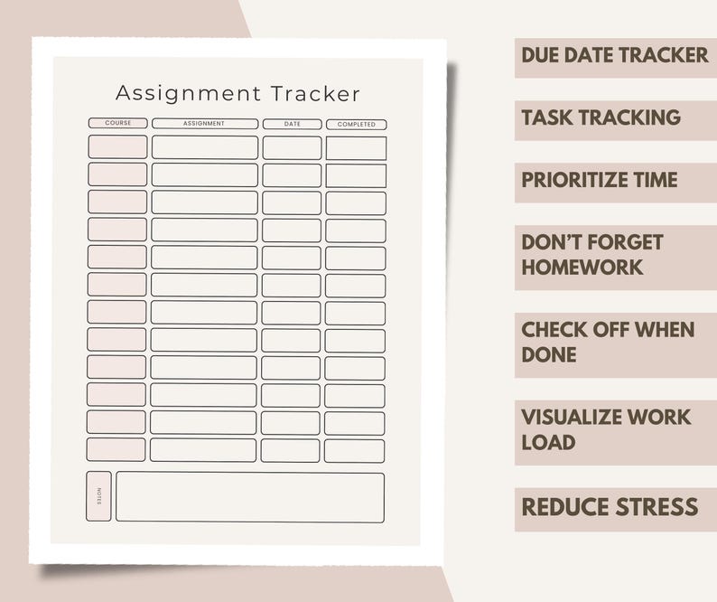 May include: A beige assignment tracker printable sheet with a grid layout featuring columns for course, assignment, date, and completed status. The header reads Assignment Tracker. To the right are text boxes with labels like Due Date Tracker.