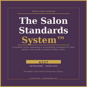 May include: A square digital graphic with a dark purple background and gold border. Text reads: The Salon Standards System, Instant Digital Download, A complete hiring, onboarding & accountability framework, $127, One-time payment, Lifetime access, Hire Better. Lead Clearly. Protect Your Culture. by Jessica Oram jessicaoramsalon.com.