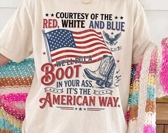We'll Put A Boot In Your Ass Flag 250th Anniversary Flags T Shirt, 4th Of July Tee, Music Fans Gift