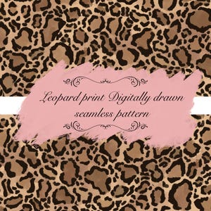 May include: A seamless leopard print pattern featuring brown and black spots on a tan background. A light pink brushstroke overlay in the centre displays the black text: Leopard print Digitally drawn seamless pattern with decorative flourishes.
