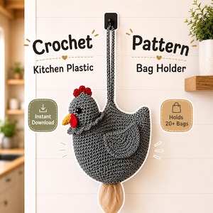 May include: A dark gray crochet chicken-shaped kitchen plastic bag holder with a red comb, yellow beak, and black eyes. The text reads: Crochet Pattern Kitchen Plastic Bag Holder, Instant Download, Holds 20+ Bags. It hangs from a black wall hook.