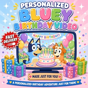 May include: A digital graphic for a personalized Bluey birthday video featuring the characters Bluey and Bingo with a birthday cake, colorful gift boxes, and text reading Personalized Bluey Birthday Video, Fast Delivery, and Made Just For You.