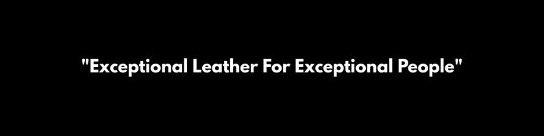 May include: A black background featuring the white text "Exceptional Leather For Exceptional People" centered in the middle. The font is a clean, sans-serif typeface that stands out clearly against the dark, solid black backdrop of the image.