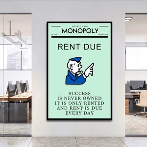May include: A rectangular wall art print featuring a light green background with black text that reads WEEKLY NEWS MONOPOLY EST. 1935 OFFICIAL ISSUE, RENT DUE, and SUCCESS IS NEVER OWNED IT IS ONLY RENTED AND RENT IS DUE EVERY DAY, with a Monopoly man icon.