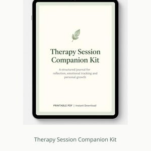May include: A digital tablet displaying a cream-coloured page titled Therapy Session Companion Kit. The text reads: A structured journal for reflection, emotional tracking and personal growth. Below is the text: PRINTABLE PDF | Instant Download.