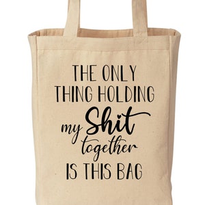 The Only Thing Holding My Shit Together is This Bag Funny - Etsy
