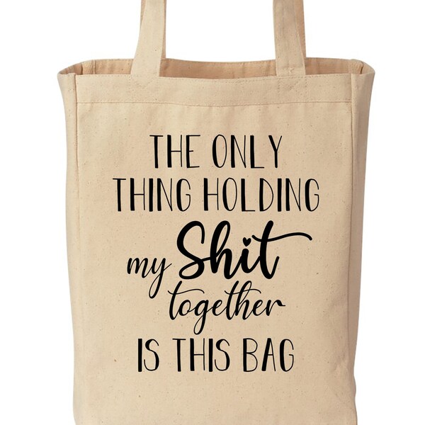 The Only Thing Holding My Shit Together is This Bag - Etsy