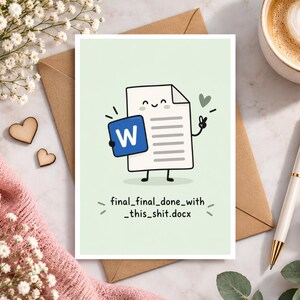 May include: A greeting card with a light green background featuring a cartoon document character holding a blue Microsoft Word icon. The character has a smiling face and is making a peace sign. The text reads: final_final_done_with_this_shit.docx.