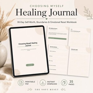 May include: A digital tablet displaying the Choosing Myself Healing Journal cover page, alongside four printed workbook pages featuring sections titled My Healing Promise, Day 1, Boundary Builder, and Affirmation Bank, all in a neutral beige and sage green color palette.