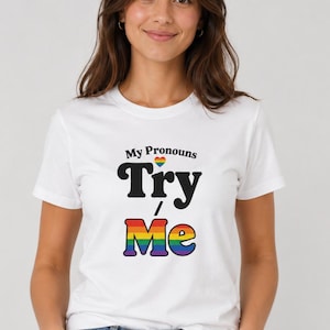 T-shirt « Mes pronoms sont… essayez-moi », T-shirt Fierté LGBTQ+, T-shirt à message queer, T-shirt humoristique sur les pronoms, T-shirt Fierté arc-en-ciel, Cadeau CSD pour elle