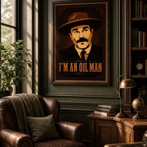 I'm an Oil Man Poster, There Will Be Blood Print, Oil Investor Wall Art, Vintage Oilman Portrait, Commodity Gift, Office Decor