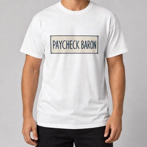Unisex t-shirt with a wide chest print of a vintage nameplate reading Paycheck Baron inside a decorative rectangular border
