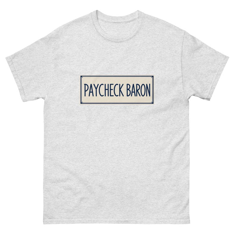 Unisex tee - Paycheck Baron
