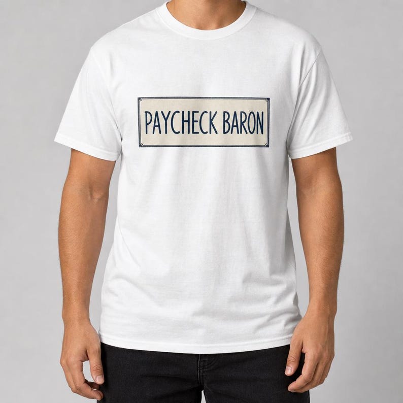 Unisex t-shirt with a wide chest print of a vintage nameplate reading Paycheck Baron inside a decorative rectangular border