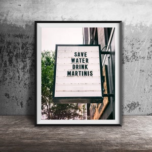 SAVE WATER, Drink MARTINIS Cocktail Bar Photography Print - Unframed Wall Decor - Kitchen Bar Art
