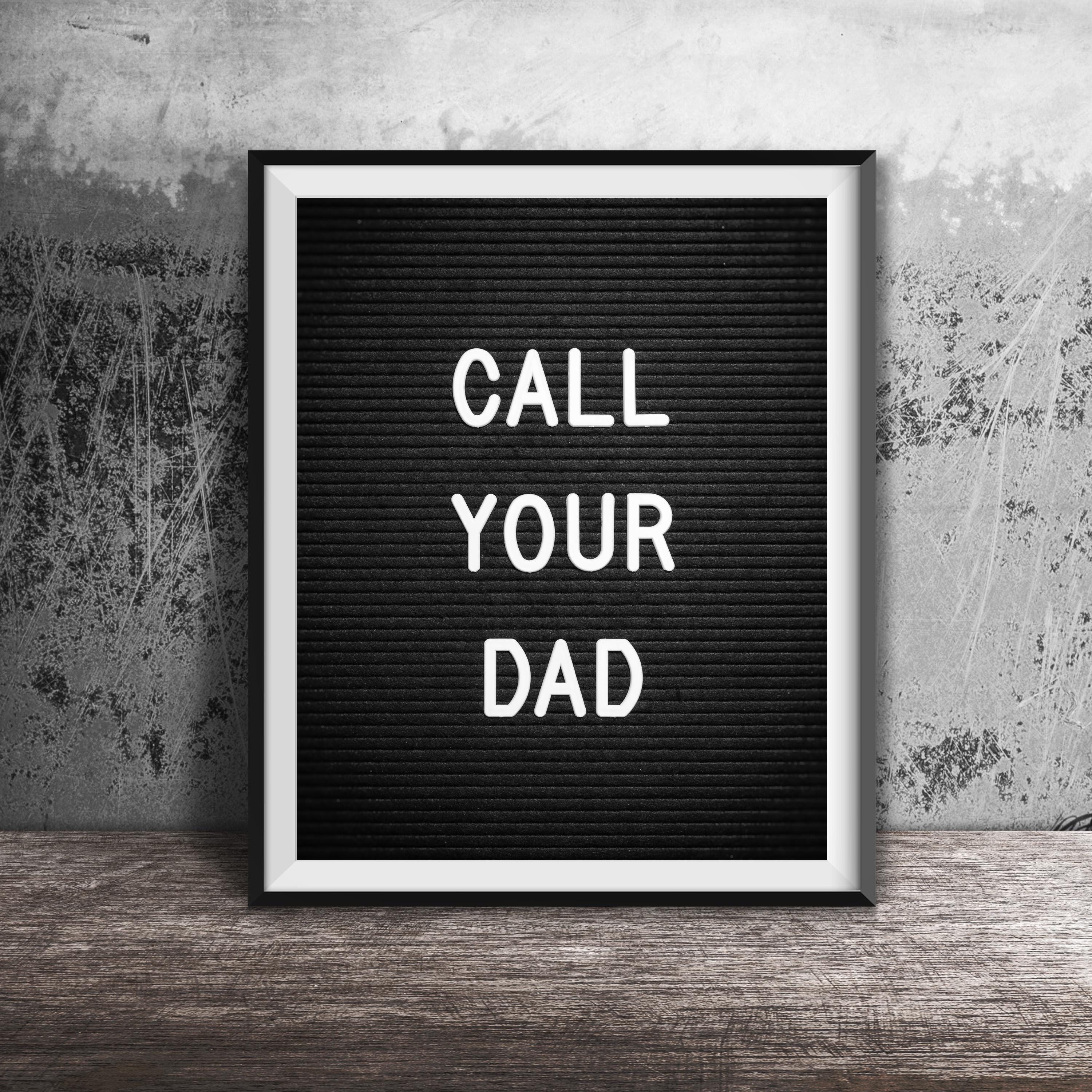 CALL YOUR DAD - Unframed Photography Print - Funny Word Art Quote ...