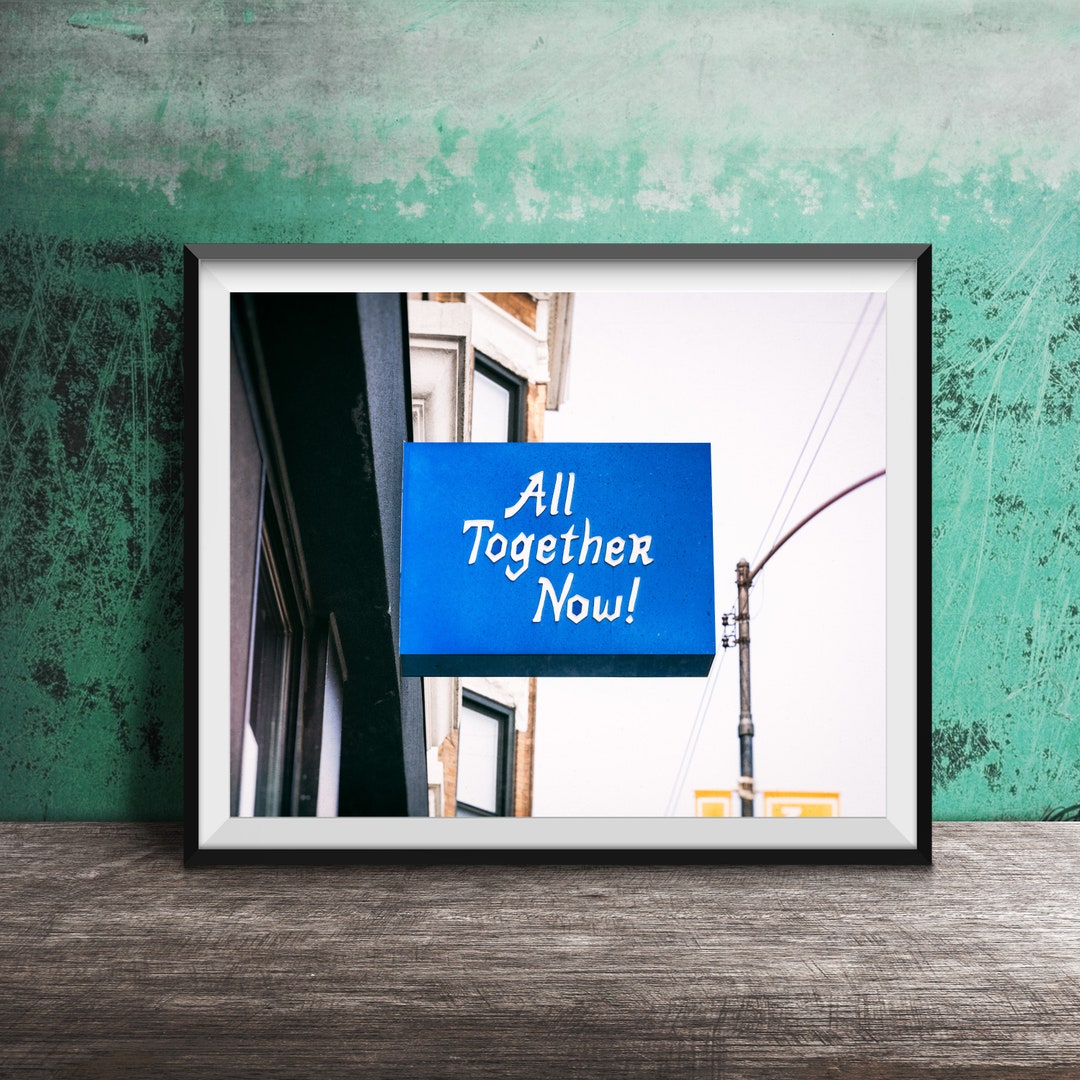 ALL TOGETHER NOW! Photography Print - Complimentary Sign Photography ...
