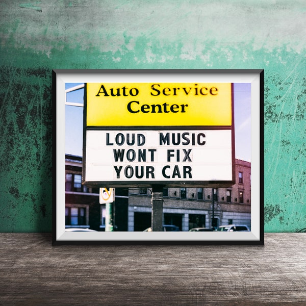 LOUD MUSIC Won't Fix Your CAR - Unframed Modern Photography Art Print - Funny Sign - Original Wall Art - Auto Service