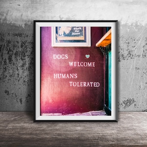 Dogs Welcome, Humans Tolerated Modern Photography Art Print - Bar Sign - Original Wall Art - Pet Owner, Dog Lover, Funny Home Decor