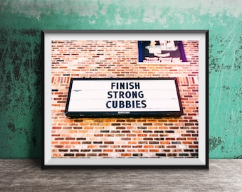 CHICAGO CUBS - Chicago Vintage Sign Photography Print Photo - Wrigley Field Photography - Finish Strong Cubbies