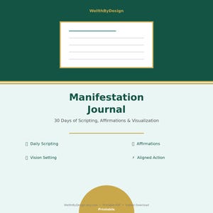 May include: A digital Manifestation Journal printable with a dark green header featuring the text WellthByDesign and a white box with horizontal lines. The page includes the title Manifestation Journal, 30 Days of Scripting, Affirmations & Visualization, and lists for Daily Scripting, Vision Setting, Affirmations, and Aligned Action.