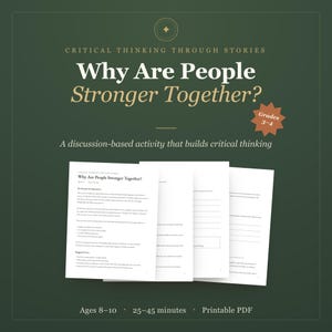 May include: A printable PDF educational resource titled Critical Thinking Through Stories: Why Are People Stronger Together? for grades 3-4. The document includes discussion-based activity pages with text, questions, and lines for writing, presented on a dark green background with white and gold text.