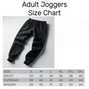 May include: A pair of black joggers with a drawstring waistband and cuffed ankles. The image includes a size chart titled Adult Joggers Size Chart, listing sizes S through 3XL with corresponding waist, outseam, and inseam measurements in inches.