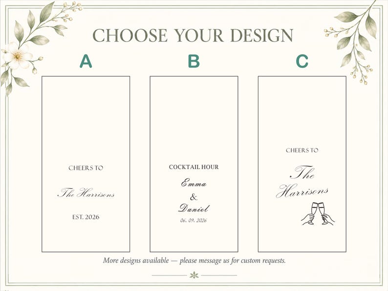May include: A rectangular sign featuring the text CHOOSE YOUR DESIGN with three vertical panels labeled A, B, and C. Each panel displays different wedding-themed text and graphics, including names like The Harrisons, Emma & Daniel, and dates, framed by delicate green leaf and white flower illustrations.