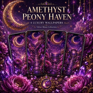 May include: Four smartphones display digital wallpapers featuring a purple theme with crescent moons, blooming peonies, and hanging crystals. The text reads AMETHYST PEONY HAVEN, 4 LUXURY WALLPAPERS, and Velvet Moon Collection against a dark background.