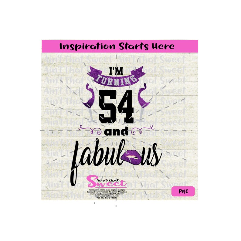 Cricut Scan N Cut Transparent PNG Silhouette I/'m Turning 54 and Fabulous Wine Glasses and Lips SVG