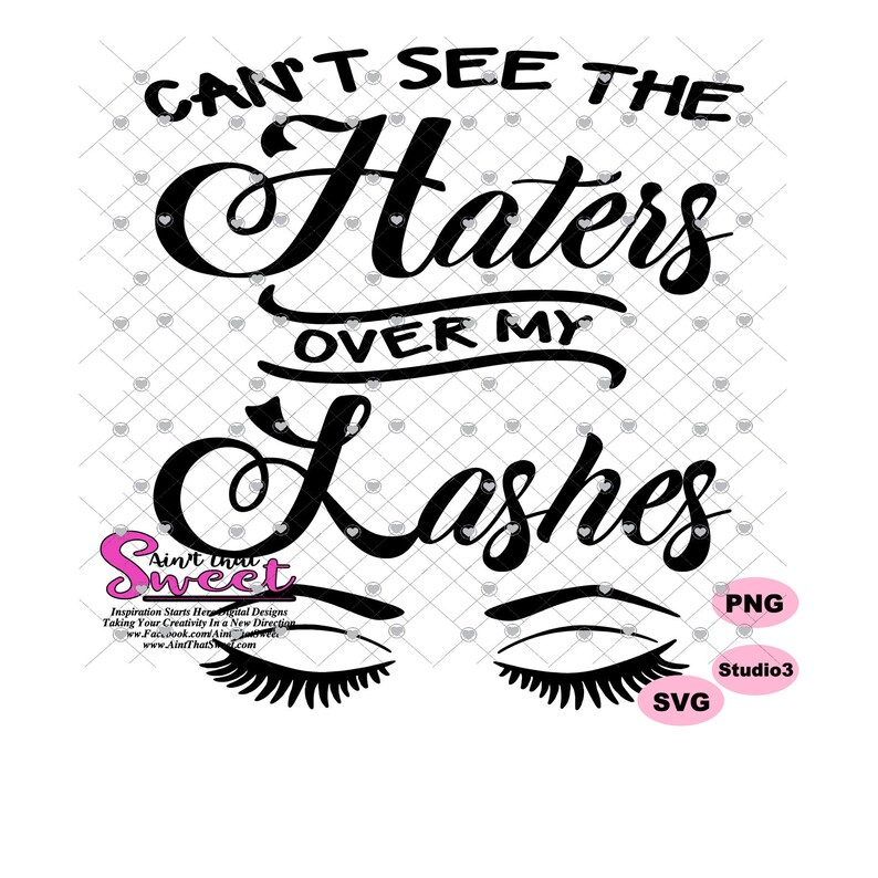 Can't See the Haters Over My Lashes Transparent PNG SVG Etsy