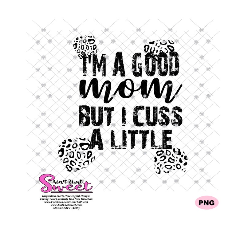 Scan N Cut I/'m A Good Mom But I Cuss A Little SVG Silhouette Cricut Transparent PNG