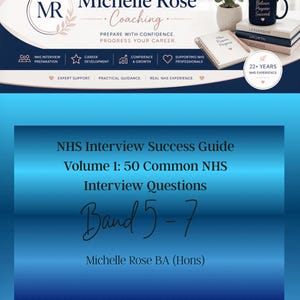 May include: A digital graphic for Michelle Rose Coaching featuring a blue gradient background with the text NHS Interview Success Guide Volume 1: 50 Common NHS Interview Questions Band 5-7 by Michelle Rose BA (Hons) and a top banner with office items.