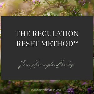 May include: A dark gray rectangular graphic featuring the white text THE REGULATION RESET METHOD™ in a bold serif font, followed by the cursive signature Jenn Harrington Barkey, with a copyright notice at the bottom reading Jenn Harrington Barkey 2026.
