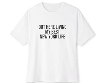 Out Here Living My Best New York Life T-Shirt | Graphic Tee
